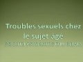Troubles sexuels chez le sujet âgé, Communication présentée par Dr D.TIZI Psychiatre CHU Bejaia