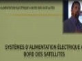 Systèmes d’alimentation électrique a bord des satellite, Communication présentée par Dr A KHIRDDINE