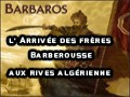 Reportage sur l’Arrivée des frères Barberousse aux rives algérienne