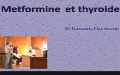 Metformine et thyroide Communication présentée par M.Hassaim 