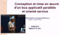 Conception et mise en œuvre d’un bus applicatif parallèle et orienté service, Communication présentée par Mr Kamel BARKAOUI 