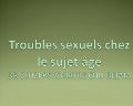 Troubles sexuels chez le sujet âgé, Communication présentée par Dr D.TIZI Psychiatre CHU Bejaia 