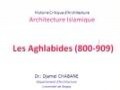 Cours de 3ème année architecture, intitulé Les Aghlabides ( 800-909), Animé par Dr Djamel CHABANE Part1