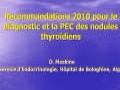 Recommandations 2010 pour le diagnostic et la PEC des nodules thyroidiens, Communication présentée par D.MESKINE