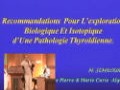 Recommandations pour l’exploration biologique et isotopique d’une pathologie thyroidienne, Communication présentée par M.SEMROUNI