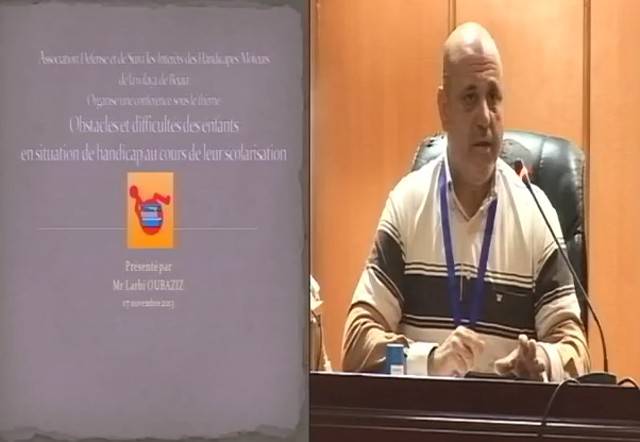 Obstacles difficultés des enfants en situation de handicap au cours de leur scolarisation, Communication présentée par Mr Larbi OUBAZEZ