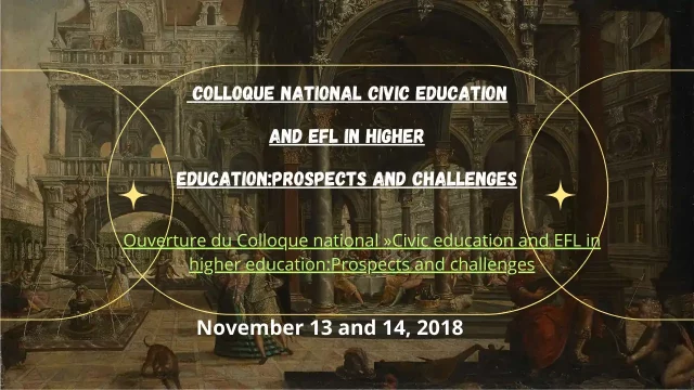 Ouverture du Colloque national  »Civic education and EFL in higher education:Prospects and challenges