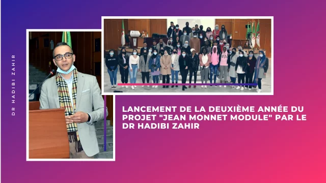 Lancement de la deuxième année du projet « Jean Monnet module » par le Dr HADIBI Zahir