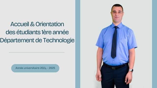 Accueil & Orientation des étudiants 1ère année département de Technologie par M. TARIKET Yacine