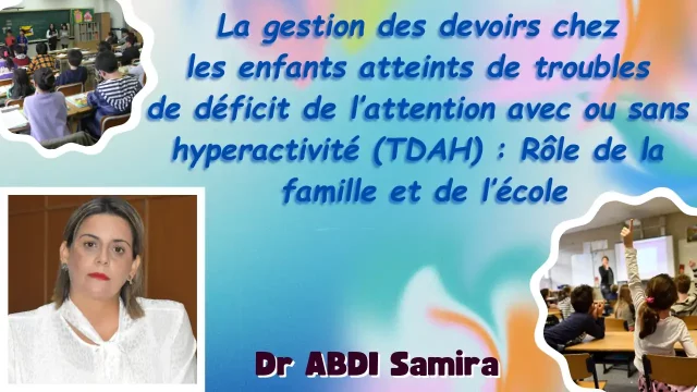 « La gestion des devoirs chez les enfants atteints de troubles de déficit de l’attention avec ou sans hyperactivité (TDAH) : Rôle de la famille et de l’école ».Par :