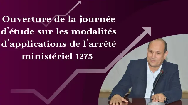 Journée d’étude sur les Modalités d’application de l’Arrêté Ministériel 1275