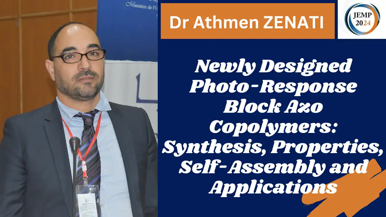 Title: Newly Designed Photo-Response Block Azo Copolymers:Synthesis, Properties, Self-Assembly and Applications Dr Athmen ZENATI, Division of Development, Refining and Petrochemicals, Sonatrach, Arzew, Oran, Algeria Department of Chemistry, Functional Organic Materials Lab, Hanyang University, South Korea. Laboratoire des Matériaux Polymères Avancés (LMPA), Faculté de Technologie, Université de Bejaia Date: october 15 2024