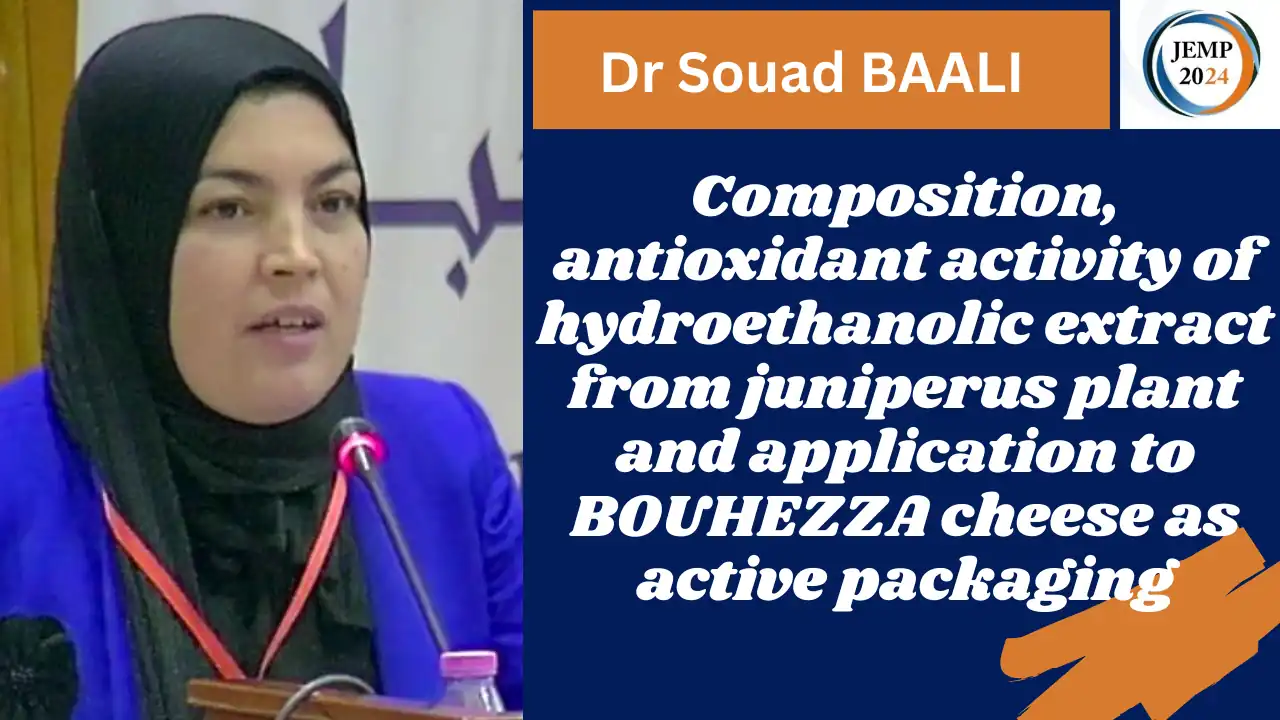 Title: Composition, antioxidant activity of hydroethanolic extract from juniperus plant and application to BOUHEZZA cheese as active packaging Dr Souad BAALI, Agro-Food Engineering Laboratory (GENIAAL), Food Process Engineering, Biodiversity and Agro-environment team, Institute of Nutrition, Food and Agro- Food Technologies (INATAA), Mentouri Constantine University 1 Faculté de Technologie, Université de Bejaia Date: october 14 2024