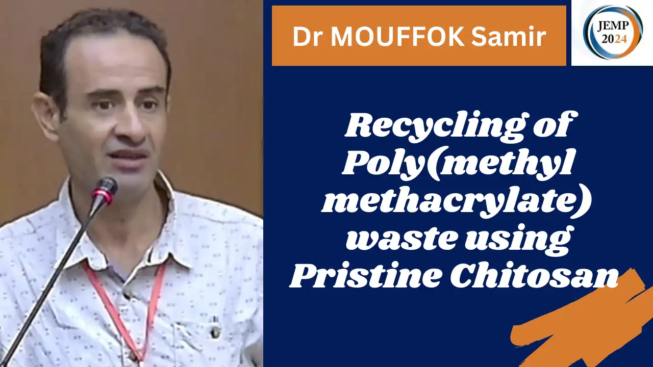 Title: Recycling of Poly(methyl methacrylate) waste using Pristine Chitosan Dr MOUFFOK Samir, Laboratoire des Matériaux Polymères Avancés (LMPA), Faculté de Technologie, Université de Bejaia Date: october 15 2024