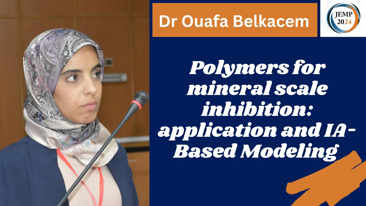 Title: Polymers for mineral scale inhibition: application and IA-Based Modeling Dr Ouafa Belkacem, LBMPT- University of Medea, Algeria Laboratoire des Matériaux Polymères Avancés (LMPA), Faculté de Technologie, Université de Bejaia Date: october 15 2024