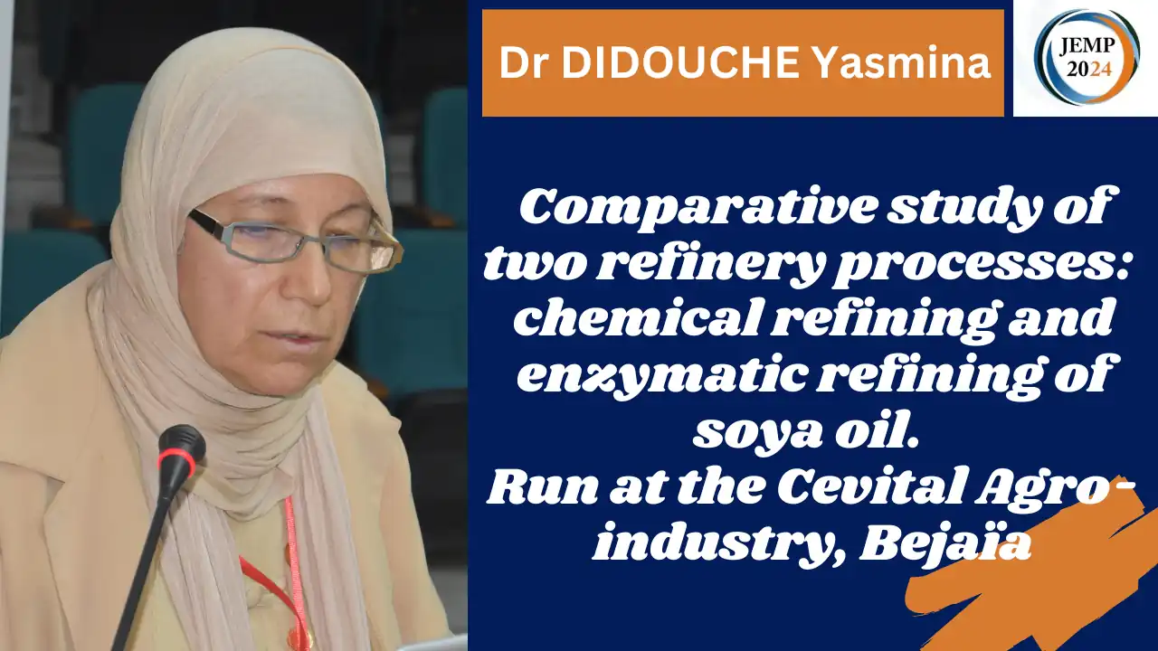 Title: Comparative study of two refinery processes: chemical refining and enzymatic refining of soya oil.Run at the Cevital Agro- industry, Bejaïa Dr DIDOUCHE Yasmina -Fadila, Research Unit: Materials, Processes and Environment (UR / MPE), University of Boumerdes Laboratoire des Matériaux Polymères Avancés (LMPA), Faculté de Technologie, Université de Bejaia Date: october 15 2024