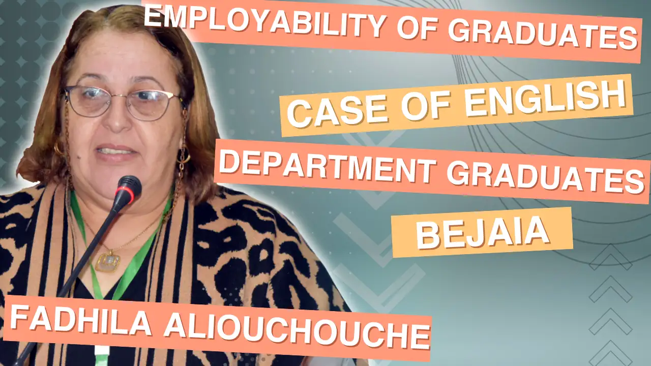 Fadhila Aliouchouche : Employability of Graduates: Case of English Department Graduates, Bejaia