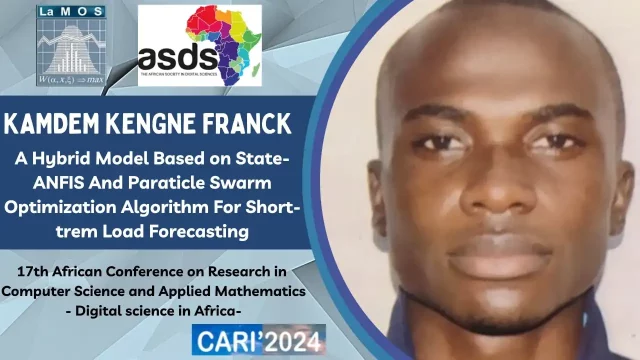 Conference Presented by: Kamdem Kengne Franck: A Hybrid Model Based on State-ANFIS And Paraticle Swarm Optimization Algorithm For Short-trem Load Forecasting