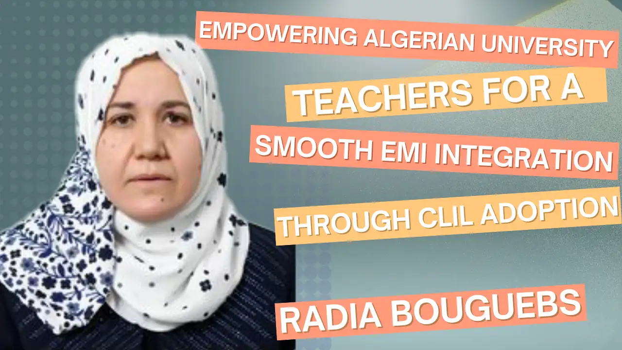 Radia Bouguebs.Empowering Algerian University Teachers for a Smooth EMI Integration through CLIL Adoption Conférence internationale sur « L’anglais à des fins spécifiques en action : combler le fossé entre l’université et le secteur socio-économique » 27-28 novembre 2024 – L’événement est organisé par la Faculté des Arts et Langues et le Laboratoire LESMS. Université A-MIRA Bejaia. Date: 27 novembre 2024