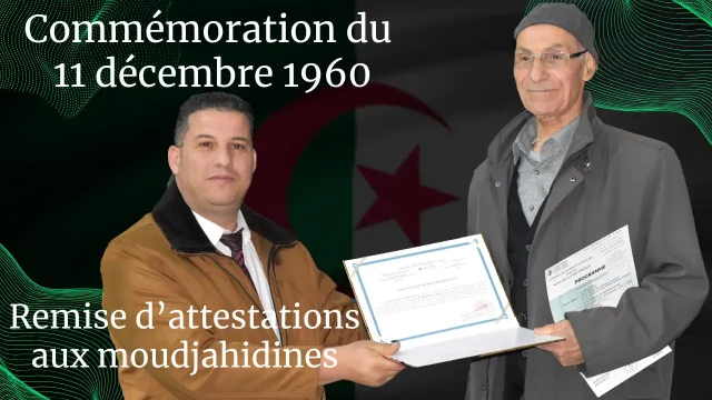 Remise d’attestations, aux moudjahidines, participants à la journée commémorative du 11 décembre 1960