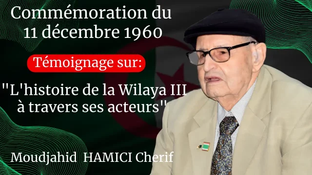 Témoignage du moudjahid, HAMICI Cherif, de la wilaya III