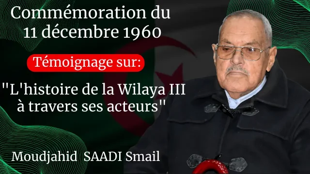 Témoignage du moudjahid, SAADI Smail, maquisard de la zone I, de la wilaya III