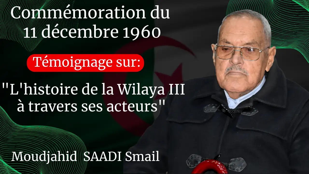 Commémoration de la journée du 11 décembre 1960. La Faculté des Sciences Humaines et Sociales et le Département d’Histoire, organisent un séminaire national sous le thème: « L’histoire de la Wilaya III à travers ses acteurs ». campus Aboudaou, le mercredi 11 décembre 2024