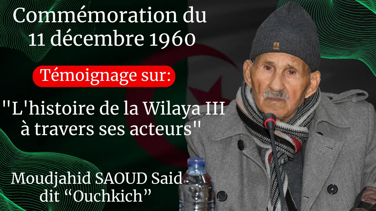 Commémoration de la journée du 11 décembre 1960. La Faculté des Sciences Humaines et Sociales et le Département d’Histoire, organisent un séminaire national sous le thème: « L’histoire de la Wilaya III à travers ses acteurs ». campus Aboudaou, le mercredi 11 décembre 2024