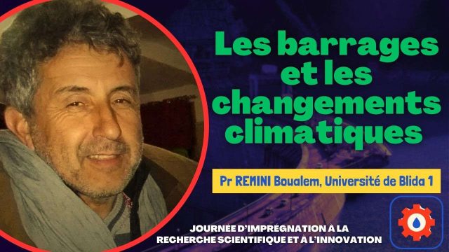 Les barrages et les changements climatiques, Pr REMINI Boualem, Université de Blida 1.