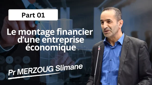Montage financier d&rsquo;entreprise, par Pr MERZOUG Slimane part1