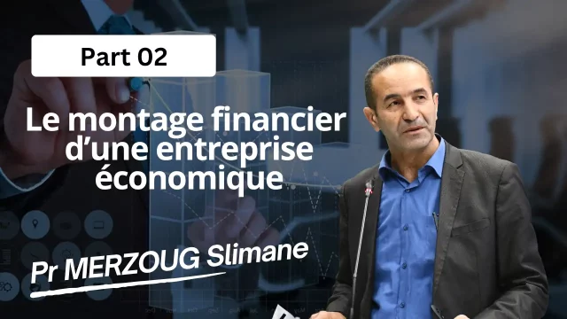 Montage financier d&rsquo;entreprise, par Pr MERZOUG Slimane part2