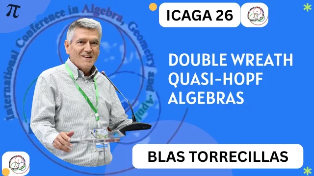 Double Wreath Quasi-Hopf Algebras, by Blas TORRECILLAS, Spain